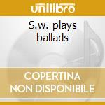 S.w. plays ballads cd