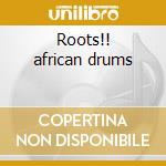 Roots!! african drums cd musicale di Kenya Nat.perc.group