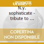 N.y. sophisticate - tribute to ... cd