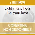 Light music hour for your love cd