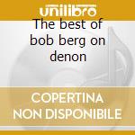 The best of bob berg on denon cd