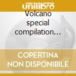 Volcano special compilation vol. 1^ cd