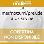 La mer/notturni/prelude a ..- krivine cd