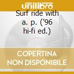 Surf ride with a. p. ('96 hi-fi ed.) cd