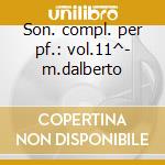 Son. compl. per pf.: vol.11^- m.dalberto cd