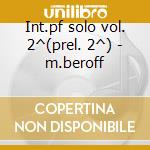 Int.pf solo vol. 2^(prel. 2^) - m.beroff cd