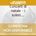 Concerti di natale - i solisti italiani cd
