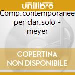 Comp.contemporanee per clar.solo - meyer cd