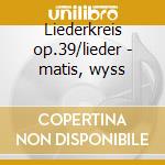 Liederkreis op.39/lieder - matis, wyss cd