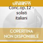 Conc.op.12 - solisti italiani cd