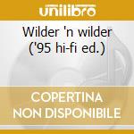Wilder 'n wilder ('95 hi-fi ed.) cd musicale di Joe Wilder