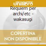 Requiem per archi/etc - wakasugi cd
