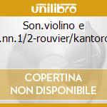 Son.violino e pf.nn.1/2-rouvier/kantorow cd