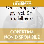 Son. compl. per pf.: vol. 5^- m.dalberto cd musicale di Schubert