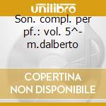 Son. compl. per pf.: vol. 5^- m.dalberto cd