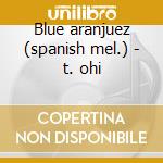 Blue aranjuez (spanish mel.) - t. ohi cd