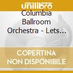 Columbia Ballroom Orchestra - Lets Dance-Competition Dance 2 cd