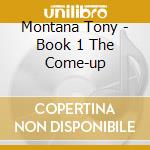 Montana Tony - Book 1 The Come-up cd