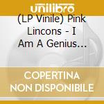 (LP Vinile) Pink Lincons - I Am A Genius (Black & Pink) (7') vinile