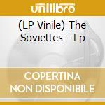 (LP Vinile) The Soviettes - Lp vinile