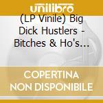 (LP Vinile) Big Dick Hustlers - Bitches & Ho's B/W Just A Friend lp vinile