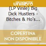 (LP Vinile) Big Dick Hustlers - Bitches & Ho's B/W Just A Friend vinile