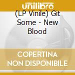 (LP Vinile) Git Some - New Blood vinile
