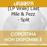 (LP Vinile) Last Mile & Pezz - Split vinile