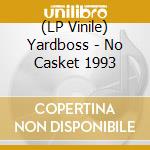 (LP Vinile) Yardboss - No Casket 1993 vinile