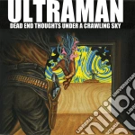 (LP Vinile) Ultraman - Dead End Thoughts Under A Crawling Sky vinile
