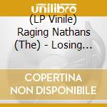 (LP Vinile) Raging Nathans (The) - Losing It vinile