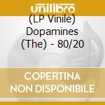 (LP Vinile) Dopamines (The) - 80/20 vinile
