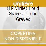 (LP Vinile) Loud Graves - Loud Graves vinile