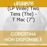 (LP Vinile) Two Tens (The) - T Mac (7') vinile