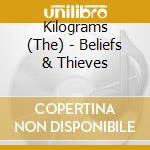 Kilograms (The) - Beliefs & Thieves cd
