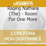 Raging Nathans (The) - Room For One More cd