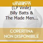 (LP Vinile) Billy Batts & The Made Men - ...For The Surly Types vinile