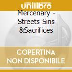 Mercenary - Streets Sins &Sacrifices cd musicale di Mercenary