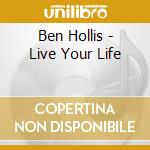 Ben Hollis - Live Your Life cd