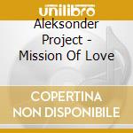 Aleksonder Project - Mission Of Love cd