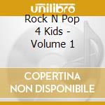 Rock N Pop 4 Kids - Volume 1