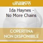 Ida Haynes - No More Chains cd musicale di Ida Haynes