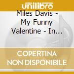 Miles Davis - My Funny Valentine - In Concert cd