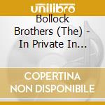 Bollock Brothers (The) - In Private In Public - Live! cd musicale di Bollock Brothers (The)