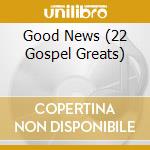 Good News (22 Gospel Greats) cd