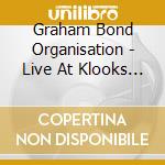 Graham Bond Organisation - Live At Klooks Kleek cd