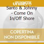 Santo & Johnny - Come On In/Off Shore cd