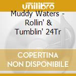 Muddy Waters - Rollin' & Tumblin' 24Tr cd