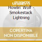 Howlin' Wolf - Smokestack Lightning cd