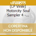 (LP Vinile) Motorcity Soul Sampler 4 - Motown Artists-80'S Recordings vinile